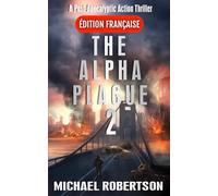 The Alpha Plague 2 (Français): A Post-Apocalyptic Action Thriller (The Alpha Plague (Français) - La série complète)
