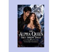 THE ALPHA QUEEN THEY THREW AWAY: Rejected as Wolf-less, She Awakened as the Fated Alpha’s Powerful Queen: 20 (Religious)