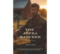 The Alpha Rancher: A Protective Alpha Fated Mates Steamy Age Gap Omegaverse Romance (Sanctuary Pack)