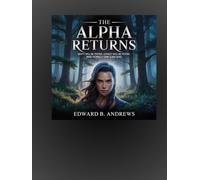 The Alpha Returns: Unity Will Be Tested, Loyalty Will Be Tested, and Only One Can