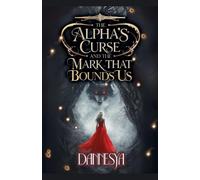 The Alpha’s and The Curse That Bounds Us: 1 (Alpha's Curse)