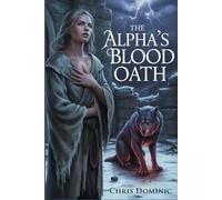 The Alpha’s Blood Oath: A Cursed Bond, A Savage Love, and a Secret That Could Shatter the Pack