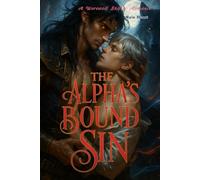 The Alpha’s Bound Sin: A dark fantasy omegaverse romance of ruined worlds, buried scars, and a bond that should never have awakened.