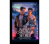 The Alpha’s Christmas Secret: An Outcast Gay Ware Wolf Shifter Romance of Love and Betrayal (Fated Mates of Frostwood)
