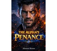 The Alpha’s Penance: A Dark Wolf Shifter Romance (The Savage Hearts Series)