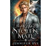 The Alpha’s Stolen Mate: A Best Friend's Rejected Mates Secert Baby Paranormal Werewolf Romance (Fate's Call)