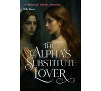 The Alpha’s Substitute Lover: A Werewolf Shifter Romance