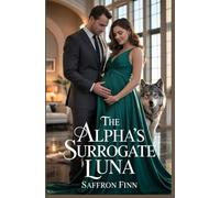 The Alpha’s Surrogate Luna: Un ladro per accoppiarsi, prossimità forzata, seconda possibilità, storia d'amore paranormale tra lupi mannari