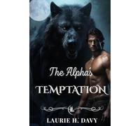 The Alpha’s Temptation: A Dark Lycan Romance of Forbidden Love, Power, and Fated Destinies (BLOOD MOON SAGA)