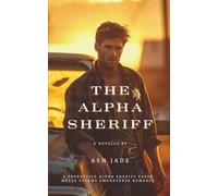 The Alpha Sheriff: A Protective Alpha Sheriff Fated Mates Steamy Omegaverse Romance (Sanctuary Pack)