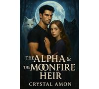 The Alpha & the Moonfire Heir