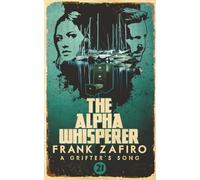 The Alpha Whisperer (A Grifter's Song)