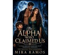 The Alpha Who Claimed Us: A Single Mother Rejected Mate Werewolf Romance (The Wolves Who Remember)