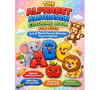 THE ALPHABET ALLITERATION COLORING BOOK FOR KIDS: A to Z Phonics Fun with Alliteration Poems & Coloring