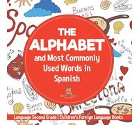 The Alphabet and Most Commonly Used Words in Spanish: Language Second Grade | Children’s Foreign Language Books