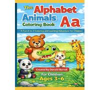 The Alphabet Animals Coloring Book: A fun and engaging A-Z coloring and learning adventure for children!