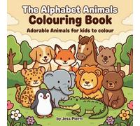 The Alphabet Animals Colouring Book: Adorable Animals for Kids to Colour