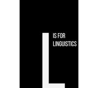 The Alphabet Collection: L is for Linguistics: School & Academic Subjects Series Notebook, Lined, From Sounds to Syntax - A Space for Your Thoughts