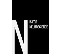 The Alphabet Collection: N is for Neuroscience: School & Academic Subjects Series Notebook, Lined, From Neurons to Networks - A Space for Your Thoughts