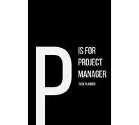 The Alphabet Collection: P is for Project Manager Task Planner: Work Life Series Notebook, Lined