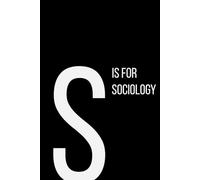 The Alphabet Collection: S is for Sociology: School & Academic Subjects Series Notebook, Lined, From Society to Structure - A Space for Your Thoughts