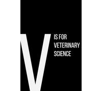 The Alphabet Collection: V is for Veterinary Science: School & Academic Subjects Series Notebook, Lined, From Animals to Anatomy - A Space for Your Thoughts