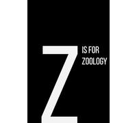 The Alphabet Collection: Z is for Zoology: School & Academic Subjects Series Notebook, Lined, From Species to Science - A Space for Your Thoughts