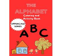 The Alphabet Coloring and Activity Book: ABC Learning made easy with tracing, coloring and activities. (Alphabet Learning series for Ages 2-5)