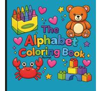The Alphabet Coloring Book: A Fun ABC Coloring Book for Toddlers, Preschoolers & Kindergarten Kids Ages 2-5