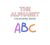 The Alphabet colouring book: ABC Colouring Fun: Learn the Alphabet with Creativity!