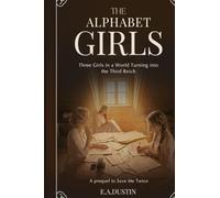 The Alphabet Girls: A Historical Novel of Three Friends in a Changing Germany (The Fates We Carry)
