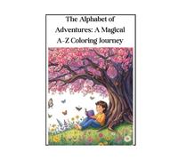 The Alphabet of Adventures: A Magical A-Z Coloring Journey