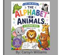 The Alphabet Of Animals: A Coloring Book Of Animals From A to Z!