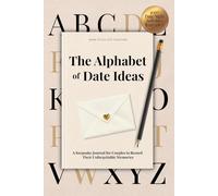 The Alphabet of Date Ideas: A Keepsake Journal for Couples to Record Their Unforgettable Memories - Book to Fill Out Together (+100 Date Night Activities from A to Z) (US Edition)