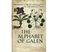The Alphabet of Galen: Pharmacy from Antiquity to the Middle Ages