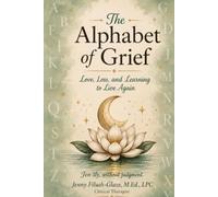 The Alphabet of Grief: Jen-tly Without Judgment: Love, Loss, and Learning to Live Again
