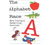 The Alphabet Race: A: Word Tracing & Handwriting Exercises for Kids