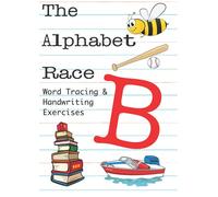 The Alphabet Race: B: Word Tracing & Handwriting Exercises for Kids