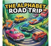 The Alphabet Road Trip: A Kids Alphabet Car Book of Brave Rides from A to Z