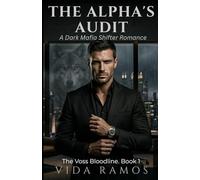 The Alpha's Audit: A Dark Mafia Shifter Romance (The Voss Bloodline Book 1)