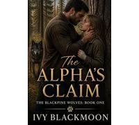 The Alpha's Claim: A Wolf Shifter Romance (The Blackpine Wolves)