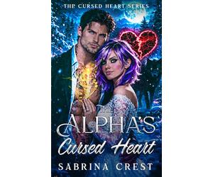 The Alpha's Cursed Heart (The Cursed Heart Series)