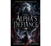 The Alpha's Defiance: A Dark Shifter Second Chance Mate Romance: 2 (Rejected Mate Rebellion)