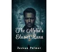 The Alpha's Elusive Luna (Bound by the Moon Series)