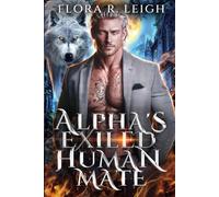 The Alpha's Exiled Human Mate: A Rejected Mate Forbidden Love Secret Baby Paranormal Romance (The Moonlit Vows)