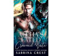 The Alpha's Fated Crowned Mate: A Steamy Paranormal Romance of Prophecy and Desire (The Veilborn Prophecy Series)