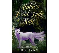 The Alphas Feral Little Mate: 1 (Widow Sanctuary)