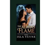 The Alpha's Flame: A Rejected Mate Paranormal Wolf Shifter Romance With HEA