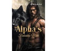 The Alpha's Forbidden Mate: A Second Chance Bound by Fate and the Unbreakable Mate Connection (Bound by the Moon Series)