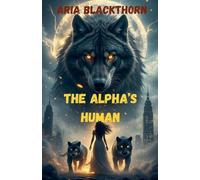 The Alpha's Human: 1 (Fated by the Moon)
